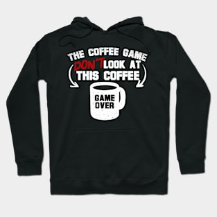 The Coffee Game Don't Look At This Coffee Hoodie